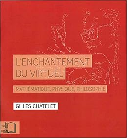 Amazon Fr L Enchantement Du Virtuel Mathematique Physique Philosophie Chatelet Gilles Alunni Charles Paoletti Catherine Livres