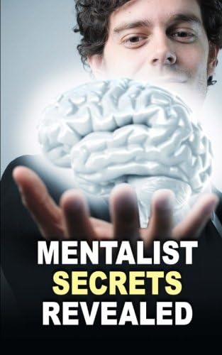 Mentalist Secrets Revealed: The Book Mentalists Don?t Want You To See!