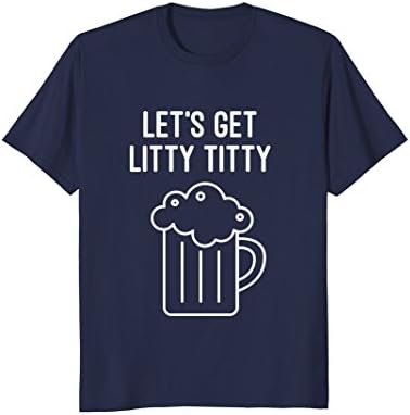 Drinking TeesLets Get Litty Titty Drinking T Shirt