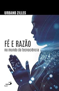 Livro Fé e razão no mundo da tecnociência (Teologia hoje)