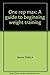 One rep max: A guide to beginning weight training by 