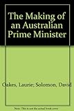 Front cover for the book The making of an Australian Prime Minister by Laurie Oakes