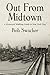 Out From Midtown: A Historical Walking Guide to New York City by Bob Swacker