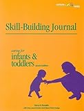 Skill-Building Journal: Caring for Infants and Toddlers (Caring For...Series)