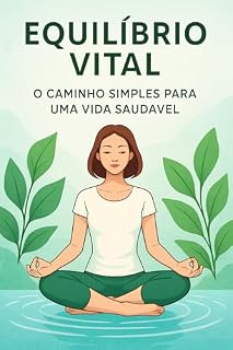 Livro Equilíbrio Vital: O Caminho Simples para uma Vida Saudável