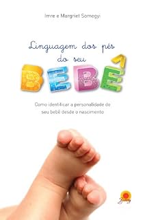 Livro Linguagem dos pés do seu bebê: Como identificar a personalidade do seu bebê desde o nascimento
