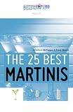 The 25 Best Martinis by Matthew A. McGuigan, Jason P. Streich