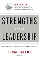 Strengths Based Leadership: Great Leaders, Teams, and Why People Follow