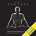The Art of Vinyasa: Awakening Body and Mind Through the Practice of Ashtanga Yoga by Richard Freeman, Mary Taylor