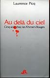 Au-delà du ciel: Cinq ans chez les Khmers rouges (French Edition) by 