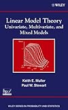 Linear Model Theory: Univariate, Multivariate, and Mixed Models