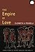 The Empire of Love: Toward a Theory of Intimacy, Genealogy, and Carnality (Public Planet Books) by Elizabeth A. Povinelli, Dilip Parameshwar Gaonkar