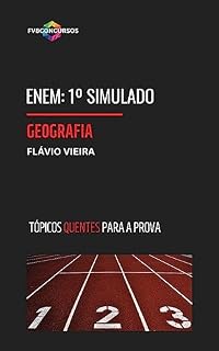 ENEM: GEOGRAFIA [1º SIMULADO FVB OLHO NA VAGA]: Simulado com Gabarito Comentado (Tópicos Quentes) (ENEM: TÓPICOS QUENTES PARA A PROVA)