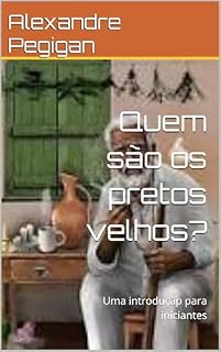 Livro Quem são os pretos velhos? : Uma introduçãp para iniciantes
