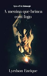Livro A Menina Que Brinca Com Fogo: Spin-Off de Submergir