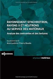 Rayonnement synchrotron, rayons X et neutrons au service des matériaux