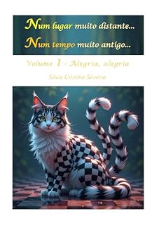 Livro Num lugar muito distante… Num tempo muito antigo…: Volume 1 – Alegria, alegria