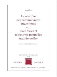 Le  contrôle des communautés autochtones sur leurs terres et ressources naturelles traditionnelles