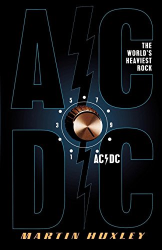 AC/DC: The World's Heaviest rock by Martin Huxley