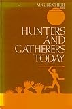 Hunters and Gatherers Today : A Socioeconomic Study of Eleven Such Cultures in the Twentieth Century, , 0030768659