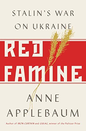 Red Famine: Stalin's War on Ukraine Hardcover – October 10, 2017