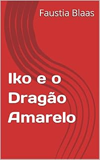 Livro Iko e o Dragão Amarelo (Iko e Os Nove Mundos Livro 4)