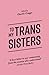 To My Trans Sisters by Charlie Craggs