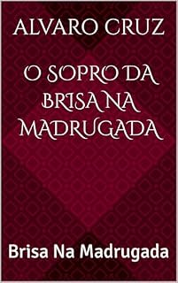 Livro O Sopro da Brisa Na Madrugada: Brisa Na Madrugada