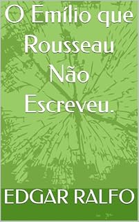 Livro O Emílio que Rousseau Não Escreveu.