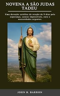 Livro NOVENA A SÃO JUDAS TADEU : Uma devoção católica de oração de 9 dias pela esperança, causas impossíveis, cura e necessidades urgentes. (Portuguese Edition)