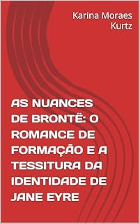 Livro AS NUANCES DE BRONTË: O ROMANCE DE FORMAÇÃO E A TESSITURA DA IDENTIDADE DE JANE EYRE