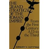 The Grand Strategy of the Roman Empire: From the First Century A.D. to the Third