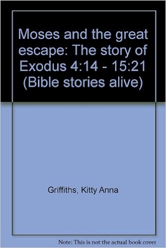 Moses And The Great Escape: The Story Of Exodus 4:14 - 15:21 (Bible Stories  Alive): Griffiths, Kitty Anna: Amazon.com: Books