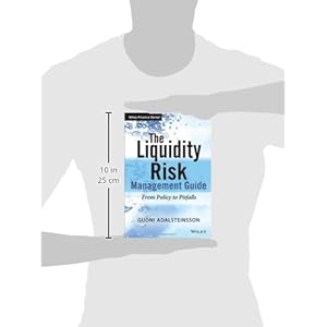 The Liquidity Risk Management Guide: From Policy to Pitfalls (The Wiley Finance Series)