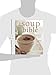 The Soup Bible: All The Soups You Will Ever Need In One Inspirational Collection