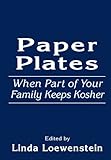 Paper Plates: When Part of Your Family Keeps Kosher by Linda Loewenstein