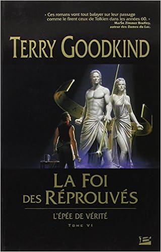 Amazon Fr L Epee De Verite Tome 6 La Foi Des Reprouves Goodkind Terry Livres