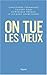 On tue les vieux by 