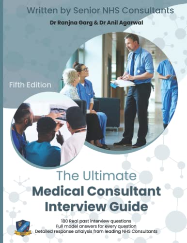 The Ultimate Medical Consultant Interview Guide: Fifth Edition. Over 180 Real Interview Questions Answered with Full Model Responses and Analysis, by ... Teaching, Management, and COVID-19