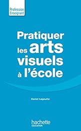 Pratiquer les arts visuels à l'école