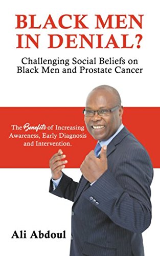 [B.o.o.k] BLACK MEN IN DENIAL?: Challenging Social Beliefs on Black Men and Prostate Cancer (Black Men's Healt TXT
