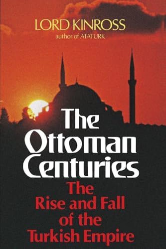 The Ottoman Empire: The History of the Turkish Empire that Lasted