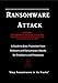 Ransomware Attack: A Guide to Basic Protection from Malware and Ransomware Attacks for Employers and by Marcus Levison