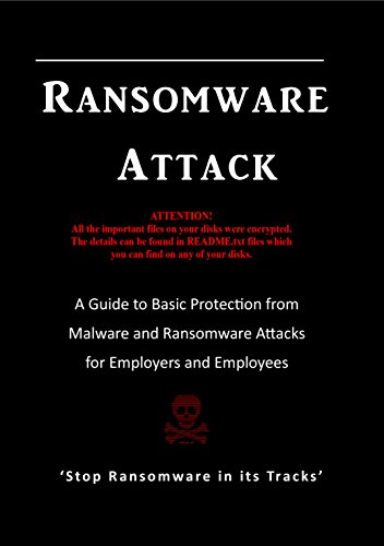 Ransomware Attack: A Guide to Basic Protection from Malware and Ransomware Attacks for Employers and by Marcus Levison