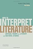 How To Interpret Literature: Critical Theory for Literary and Cultural Studies