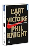L'art de la victoire : Autobiographie du fondateur de Nike by 