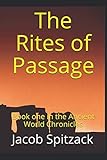 The Rites of Passage (Ancient World Chronicles) by Jacob Spitzack
