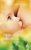 Le guide de l'allaitement naturel : Nourrir son enfant en toute liberté by