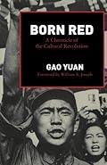 Born Red: A Chronicle of the Cultural Revolution