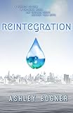 Reintegration (Volume 1) by Ashley Bogner
